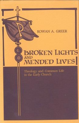 Broken Lights and Mended Lives: Theology and Common Life in the Early Church by Caferro, William