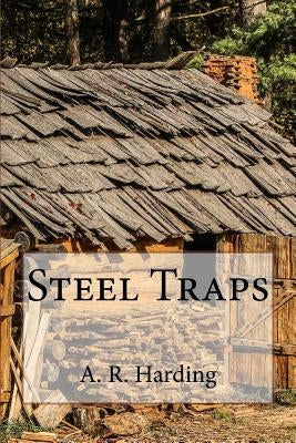 Steel Traps by Harding, A. R.