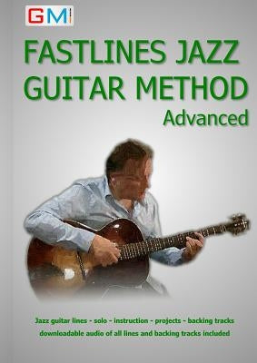 Fastlines Jazz Guitar Method Advanced: Learn to solo for jazz guitar with Fastlines, the combined book and audio tutor by Ged, Brockie