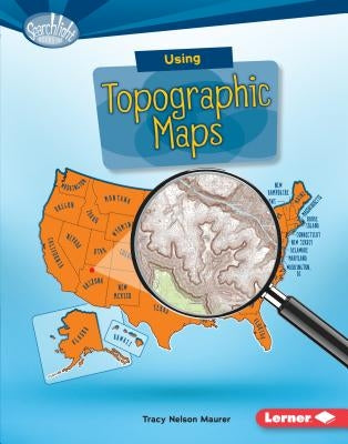 Using Topographic Maps by Maurer, Tracy Nelson