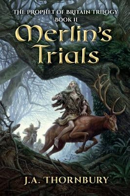 Merlin's Trials by Thornbury, J. a.