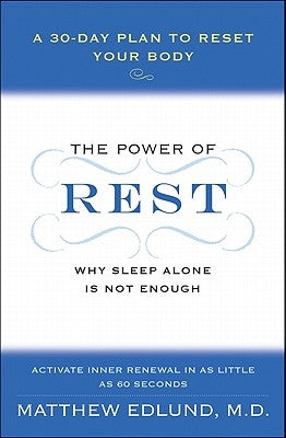 The Power of Rest: Why Sleep Alone Is Not Enough. a 30-Day Plan to Reset Your Body by Edlund, Matthew