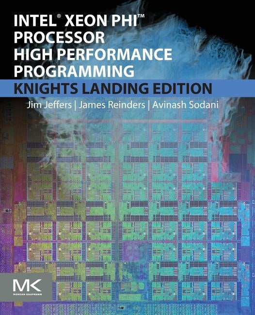 Intel Xeon Phi Processor High Performance Programming by Jeffers, James