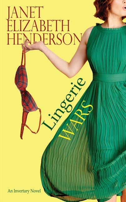 Lingerie Wars: Romantic Comedy by Henderson, Janet Elizabeth