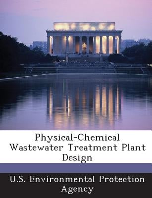 Physical-Chemical Wastewater Treatment Plant Design by U S Environmental Protection Agency