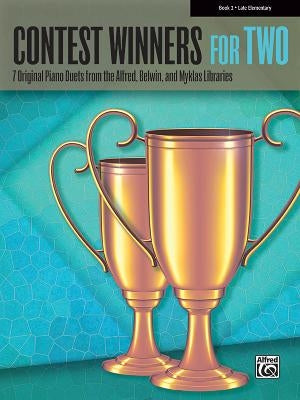 Contest Winners for Two, Book 2: 7 Original Piano Duets from the Alfred, Belwin, and Myklas Libraries by Alfred Music