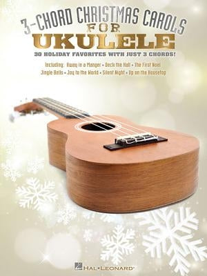 3-Chord Christmas Carols for Ukulele by Hal Leonard Corp