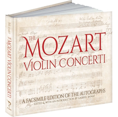 The Mozart Violin Concerti: A Facsimile Edition of the Autographs by Mozart, Wolfgang Amadeus