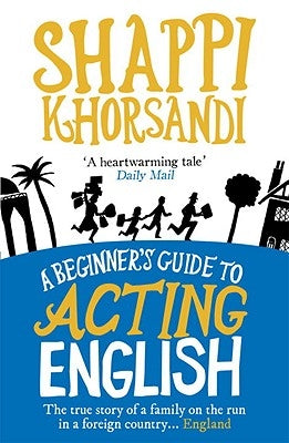 A Beginner's Guide to Acting English by Khorsandi, Shappi