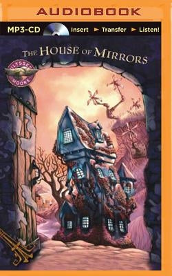 Ulysses Moore: The House of Mirrors by Moore, Ulysses