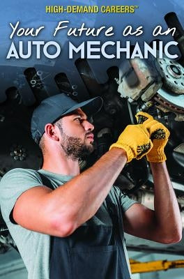 Your Future as an Auto Mechanic by Given-Wilson, Rachel