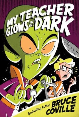 My Teacher Glows in the Dark by Coville, Bruce