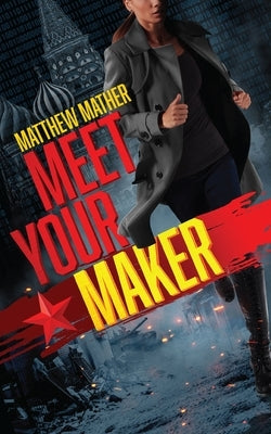 Meet Your Maker by Mather, Matthew