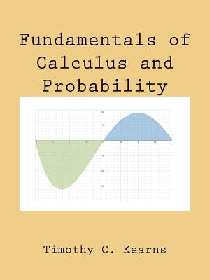 Fundamentals of Calculus and Probability by Kearns, Timothy C.