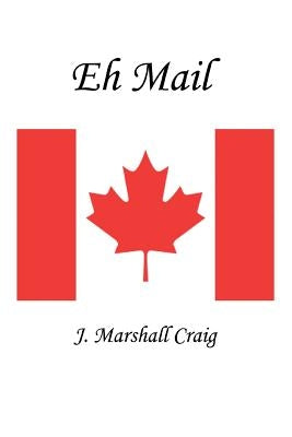 Eh Mail by Craig, J. Marshall