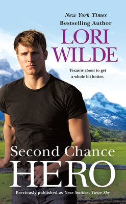 Second Chance Hero (Previously Published as Once Smitten, Twice Shy) by Wilde, Lori