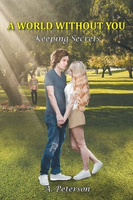 A World Without You: Keeping Secrets: Book Two by Peterson, A.