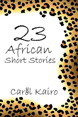 23 African Short Stories by Kairo, Carol