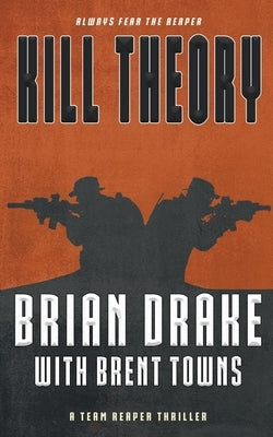 Kill Theory: A Team Reaper Thriller by Drake, Brian