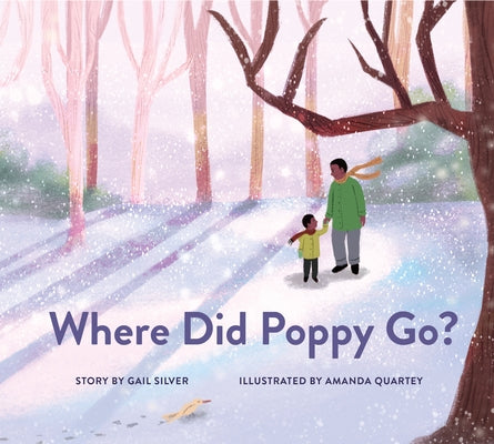 Where Did Poppy Go?: A Story about Loss, Grief, and Renewal by Silver, Gail