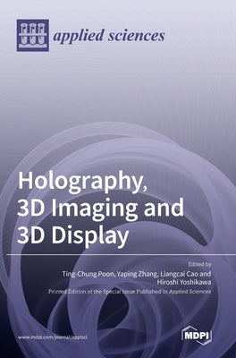 Holography, 3D Imaging and 3D Display by Poon, Ting-Chung