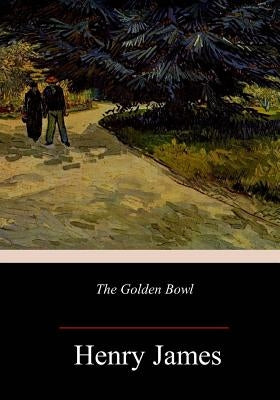 The Golden Bowl by James, Henry