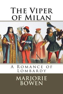 The Viper of Milan: A Romance of Lombardy by Bowen, Marjorie