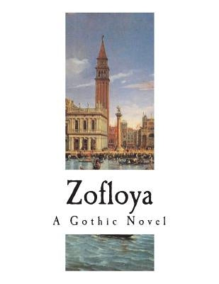 Zofloya: The Moor: A Romance of the Fifteenth Century by Dacre, Charlotte