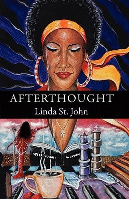 Afterthought: A Collection of Poetry by St John, Linda