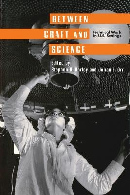 Between Craft and Science: Immigrants and Small Business in New York City by Barley, Stephen R.