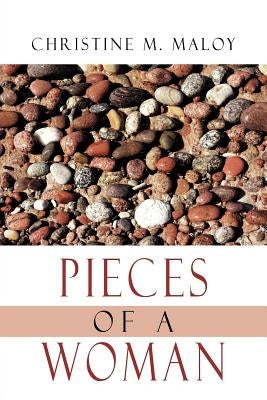 Pieces Of A Woman by Maloy, Christine M.