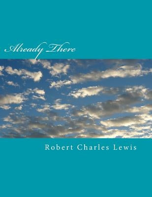 Already There by Lewis, Robert Charles