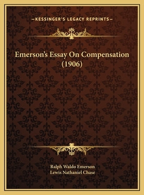 Emerson's Essay On Compensation (1906) by Emerson, Ralph Waldo