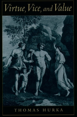 Virtue, Vice, and Value by Hurka, Thomas