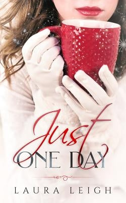 Just One Day: A Christian Novella by Leigh, Laura