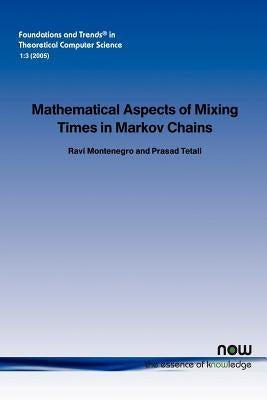 Mathematical Aspects of Mixing Times in Markov Chains by Montenegro, Ravi