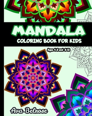 Mandala coloring book for kids ages 4-8 & 8-12: 30 Mandalas, positive affirmations, stress relief and relaxation. Lovely birthday gift idea for girls by Belrose, Ava