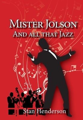 Mister Jolson and all that Jazz by Henderson, Stan