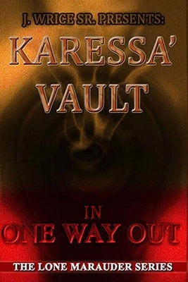 Karessa' Vault In One Way Out by Wrice, J., Sr.