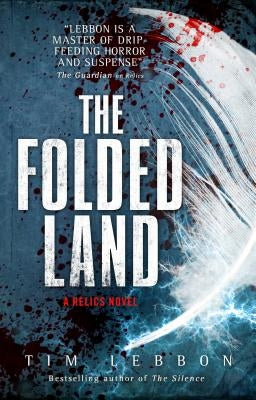 The Folded Land: A Relics Novel by Lebbon, Tim