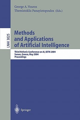 Methods and Applications of Artificial Intelligence: Third Helenic Conference on Ai, Setn 2004, Samos, Greece, May 5-8, 2004, Proceedings by Vouros, George A.