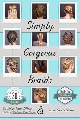 Simply Gorgeous Braids by D'Arcy, Susan Tatsui