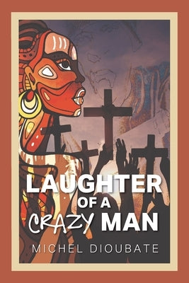 Laughter of a Crazy Man by Dioubate, Michel