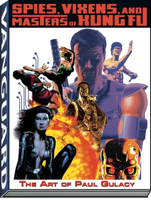 Art of Paul Gulacy: Spies, Vixens, Masters of Kung Fu by Kronenberg, Michael