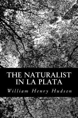 The Naturalist in La Plata by Hudson, William Henry