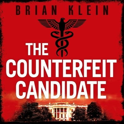 The Counterfeit Candidate by Klein, Brian