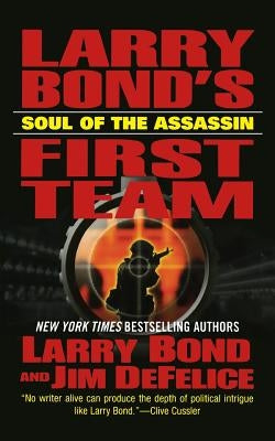 Larry Bond's First Team: Soul of the Assassin by Bond, Larry