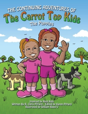 Continuing Adventures of the Carrot Top Kids: The Puppies by Pittard, Chris