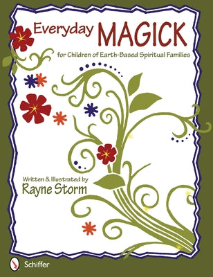 Everyday Magick for Children of Earth-Based Spiritual Families by Storm, Rayne