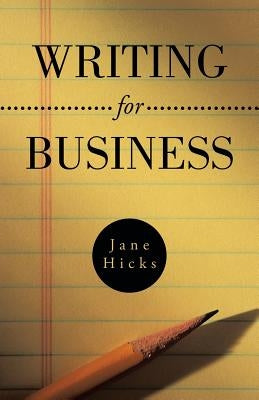 Writing for Business by Hicks, Jane